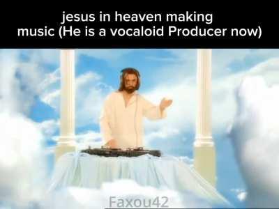 Jesus is making music now