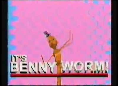It’s Benny worm!