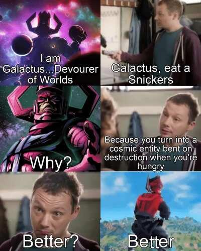Galactus, eat a Snickers