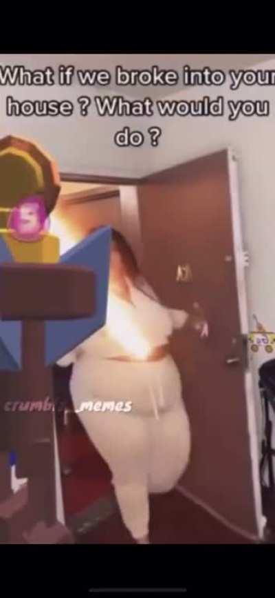 What would you do if they broke into your house?