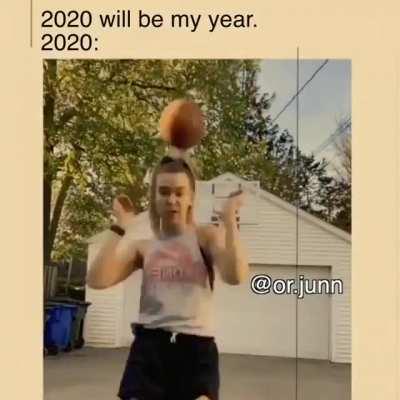 2020 be like