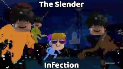 THE SLENDER INFECTIONNNNNNNNNNN