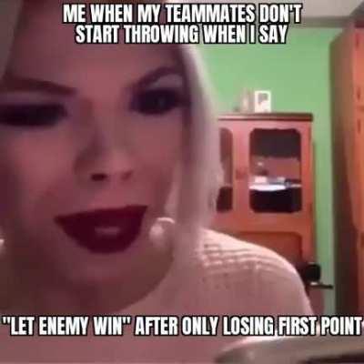 why are you guys trying to play the game as intended?!??!?