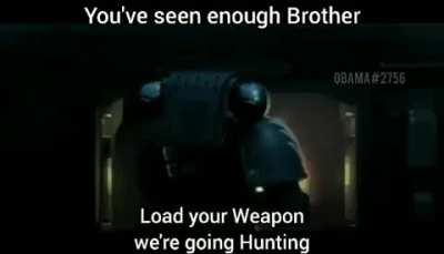 We're going hunting boys