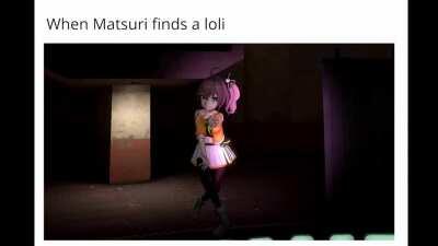 When matsuri finds a loli