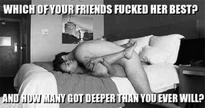 You just started dating her, so what, she used to go out with a couple of your friends...