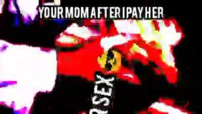 she (yor mom) is rich now🤑, thans to my cock (1000miles size) real 😎😎😱