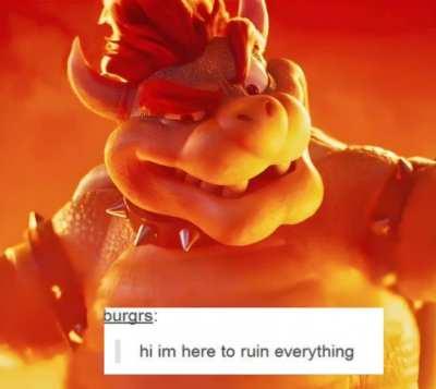 hi im here to ruin everything