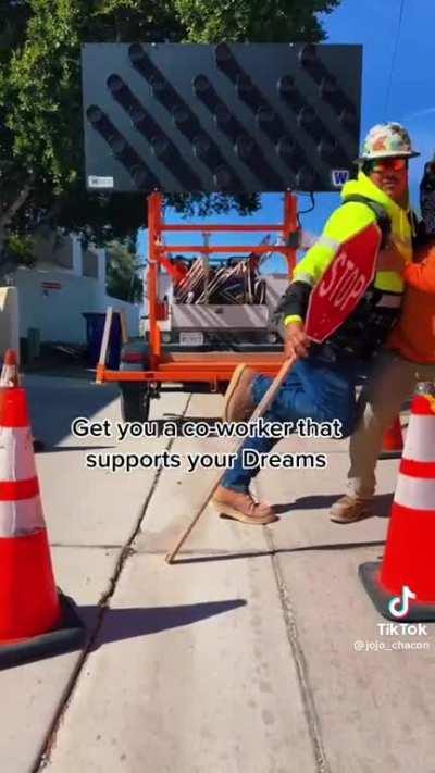 Get a coworker that supports your dreams