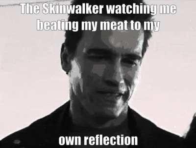 *disgusted skinwalker noises*