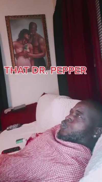 That dr pepper real shit😲👆🔥🌟