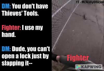 Fighter: I pick the lock.