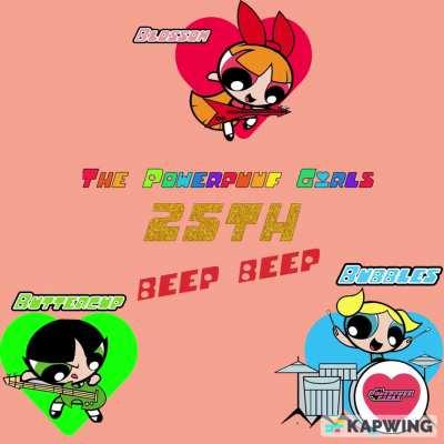 (The Powerpuff Girls Music Ai Cover) 25TH - Beep Beep - Originally By (Beep Beep - Snuggle Bunny)