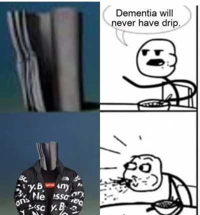 dementia has the drip?