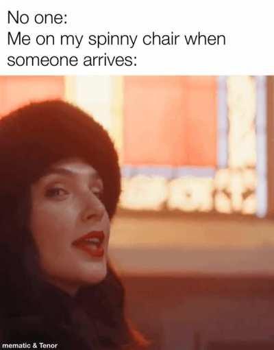 Spinny chair go brrrr