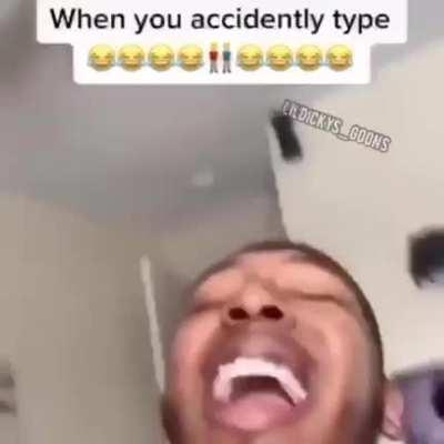 When you accidentally type