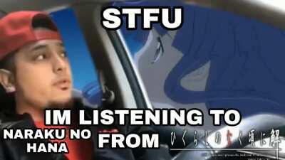 STFU IM LISTENING TO