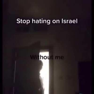 Stop hating on Israel....