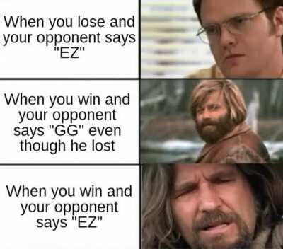 Saying EZ after you lose is a 10000 IQ move