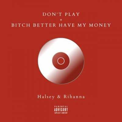 Don't Play + Bitch Better Have My Money [MASHUP]