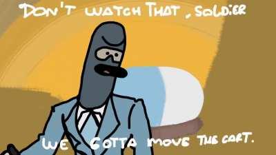 stop watching this soldier, we gotta move the cart