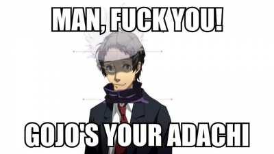 Adachi got Gojoed. What'cha going to do about it? 💪💪🤨