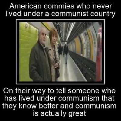 You been to a communist country and it's horrible? You're wrong