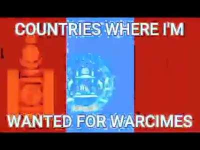 Countries where I'm wanted for warcrimes