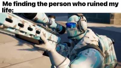 Me finding the person who ruined my life: