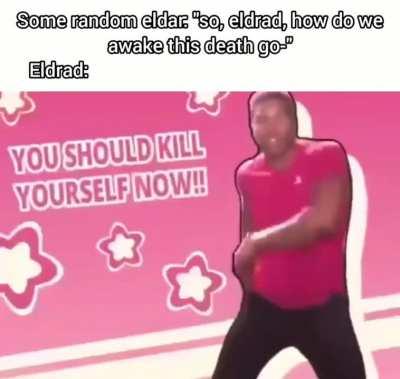 eldrad's original plan be like: 