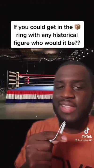 Who would you fight in the boxing ring?