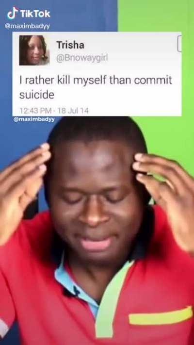 She would rather kill herself over commiting suicide.