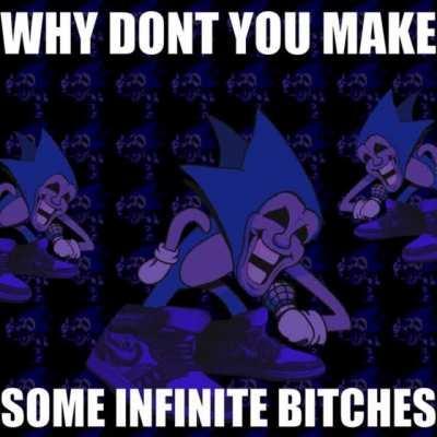 Let's make some Infinite Bitches! (Yes you can steal it and post it on discord)