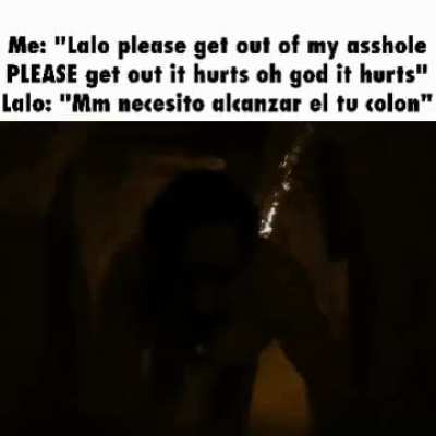 Why would Lalo do this?