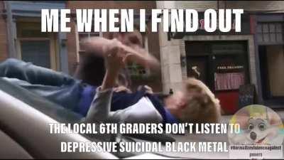 Stupid kids listening to pop music🤬🤬🤬, why they buly me😫