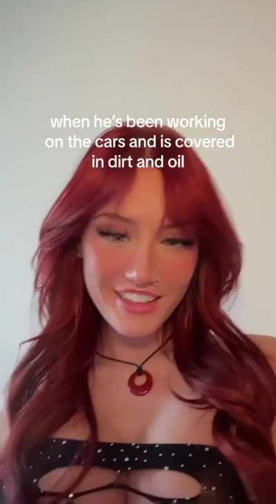 When he's been working on the cars and is covered in dirt and oil