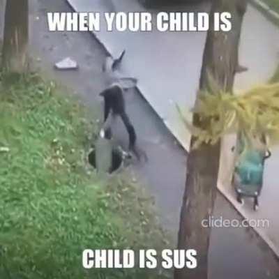 when your child is sus