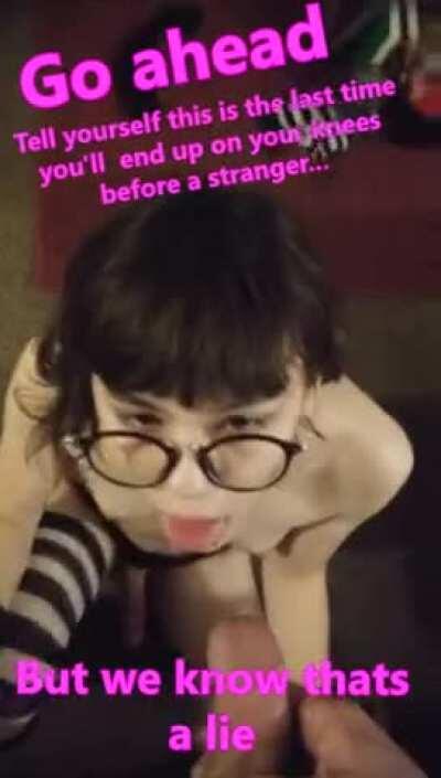 Why even bother acting ashamed? You know you'll be back here tomorow