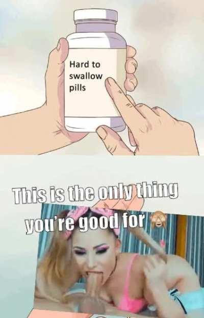 Harder to swallow than the big fat cock in your mouth
