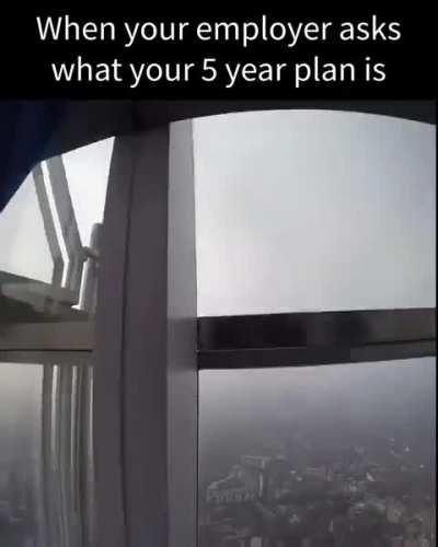 When the employer asks what your 5 year plan is 