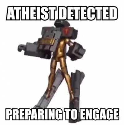 You're atheist? Not on my watch