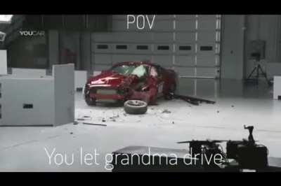 Dont let grandma drive.