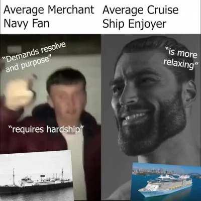 Avg Merchant Navy Fan vs Avg Cruise Ship Enjoyer