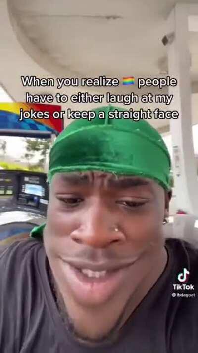 Finally I’m funny to someone