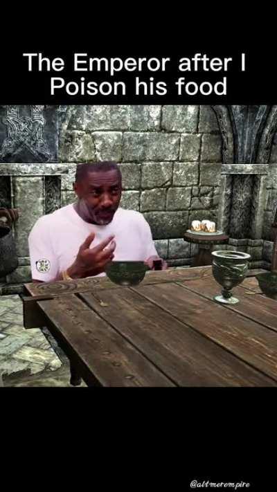 The emperor after I poison his food