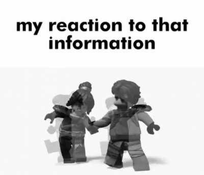 My reaction to that information