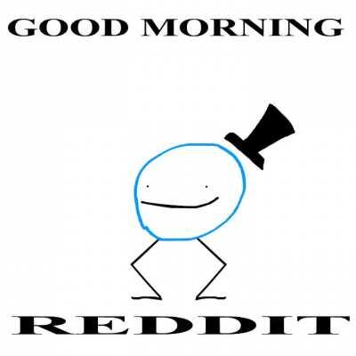 good morning reddit