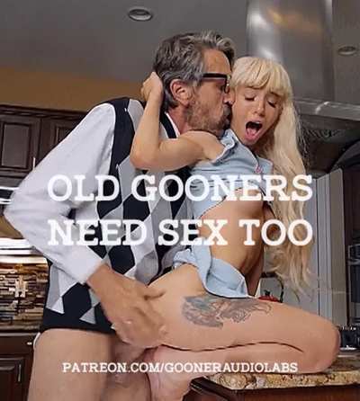 Old gooners need sex too.
