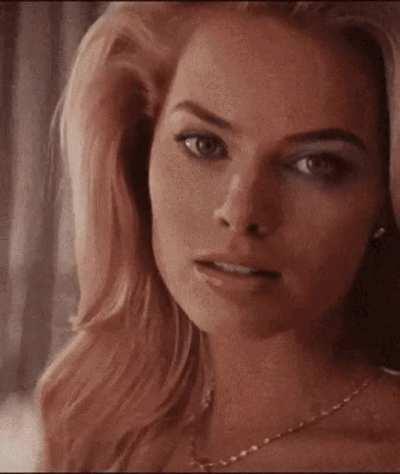 Margot Robbie approaches you wearing barely anything, what's your reaction