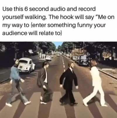 “Me on my way to {enter something funny your audience will relate to}